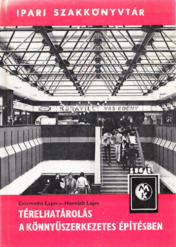 Horváth Lajos Csizmadia Lajos - Térelhatárolás a könnyűszerkezetes építésben (Ipari szakkönyvtár)