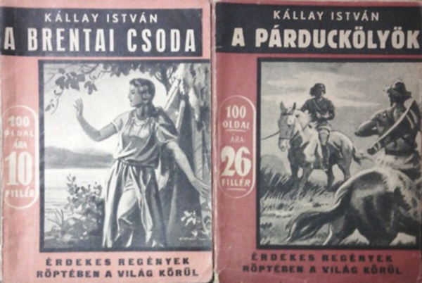 K�llay Istv�n - A brentai csoda + A p�rduck�lyk�k (Fill�res k�nyvek)