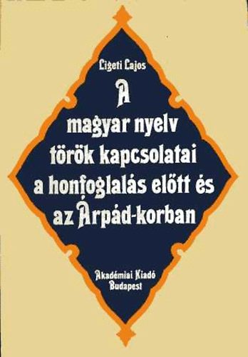 Ligeti Lajos - A magyar nyelv trk kapcsolatai a honfoglals eltt s az ...