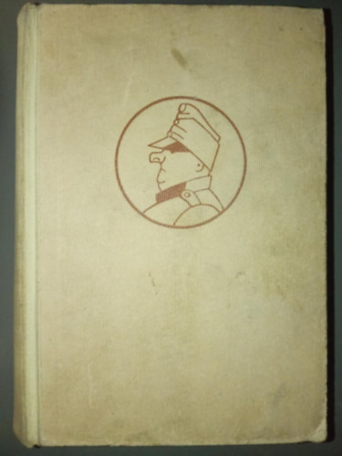 Jaroslav Haek, Mayer Judit (szerk.), Rz dm (ford.), Josef Lada (ill.) - Svejk Egy derk katona kalandjai a vilghborban - Egyktetes kiads; Josef Lada illusztrciival (Osudy dobrho vojka vejka za svtov vlky) - Rz dm fordtsa