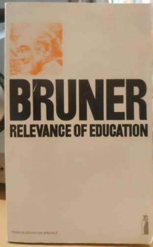 Jerome S. Bruner - The Relevance of Education (Az oktatás jelentősége)