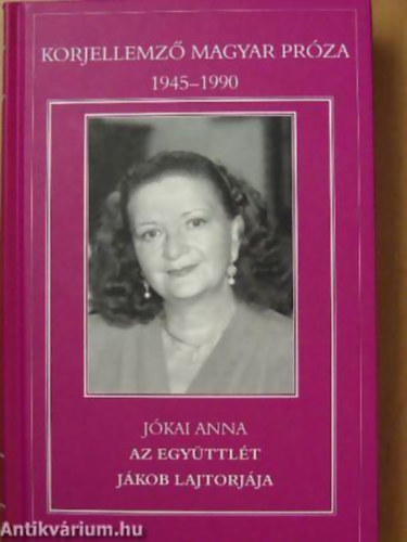 Jkai Anna - Az egyttlt - Jkob lajtorjja KORJELLEMZ MAGYAR PRZA 1945-1990