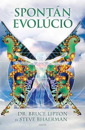 Dr. Bruce H. Lipton Steve Bhaerman - Spont�n evol�ci�