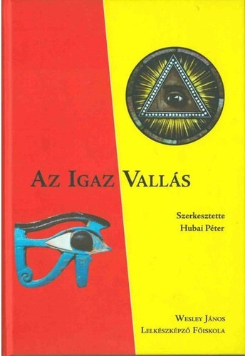 Hubai Pter  (szerk.) - Az igaz valls