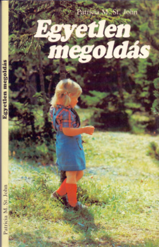 Patricia M. St. John - Egyetlen megoldás