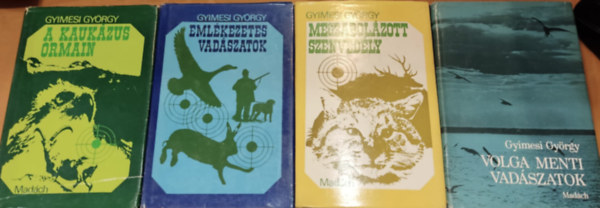 Gyimesi Gyrgy - 4 db Gyimesi Gyrgy: A kaukzus ormain + Emlkezetes vadszatok + Megzabolzott szenvedly + Volga menti vadszatok