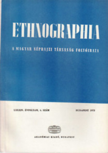 Ethnographia. A Magyar Nprajzi Trsasg Folyirata.LXXXIV. 1973. 1-4. teljes vfolyam