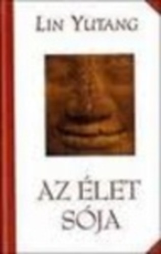 Lin Yutang - Az �let s�ja - Avagy az �let meg�l�s�nek fontoss�g�r�l