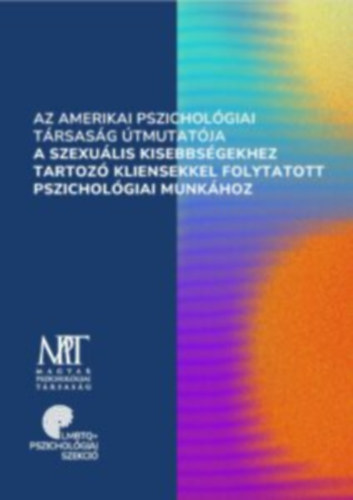 F. Lass Zsuzsa  (szerk.) - Az Amerikai Pszicholgiai Trsasg tmutatja a szexulis kisebbsgekhez tartoz kliensekkel folytatott pszicholgiai munkhoz