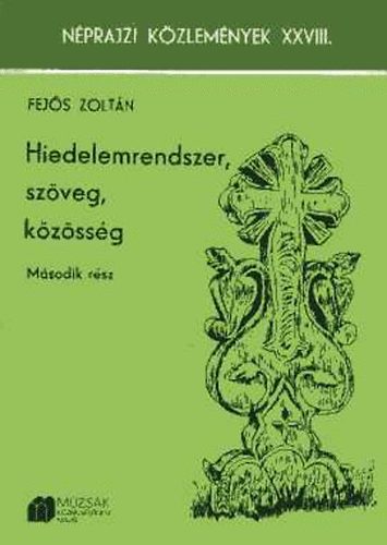 Fejős Zoltán - Hiedelemrendszer, szöveg, közösség II.