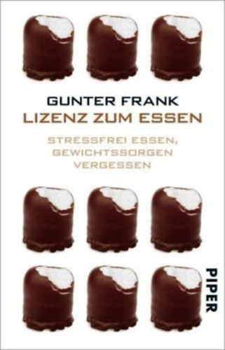 Gunter Frank - Lizenz zum Essen Stressfrei essen, Gewichtssorgen vergessen