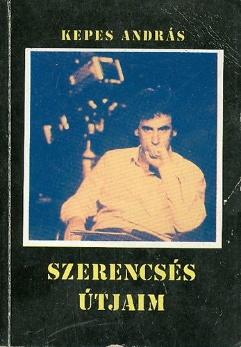 Kepes András - Szerencsés útjaim