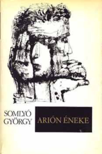 Somlyó György - Arión éneke-Kőkörök (Összegyűjtött veresk 1937-1976 I-II.)