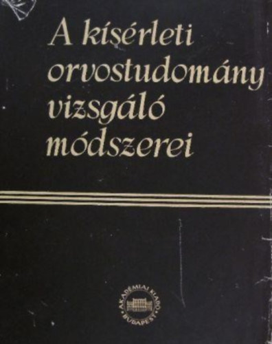 Dr. Kov�ch Arisztid  (szerkesztette) - A k�s�rleti orvostudom�ny vizsg�l� m�dszerei V.