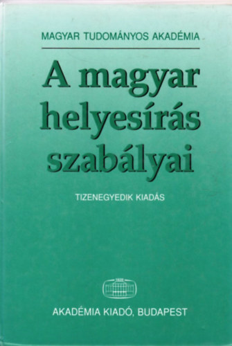 Akad�miai Kiad� - A magyar helyes�r�s szab�lyai (Tizenegyedik kiad�s)