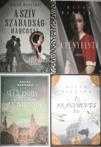 Bauer Barbara - 4db Bauer Barbara reg�ny - A sz�v szabads�gharcosai, A f�nyfest�, Egy est�ly a kast�lyban, Az aranym�ves fia