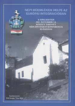 Páll István Sisa Béla (szerkesztők) - Népi műemlékek helye az európai integrációban