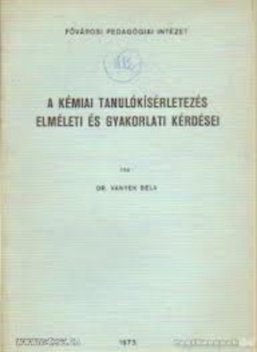 Dr. Vanyek Bla - A kmiai tanulksrletezs elmleti s gyakorlati krdsei