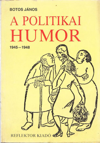 Botos Jnos - A politikai humor 1945-1948