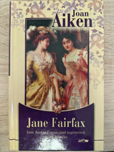 Joan Aiken - Jane Fairfax JANE AUSTEN EMMA CM REGNYE MSIK HSNJNEK TITKOS TRTNETE