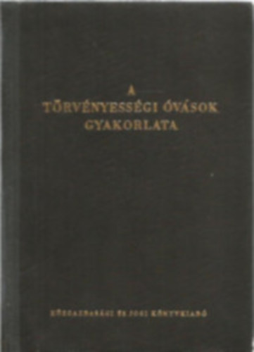 Dr. Popovics B�la  (szerk.) - A t�rv�nyess�gi �v�sok gyakorlata