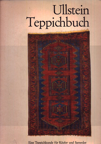 Reinhard G. Hubel - Ullstein Teppichbuch - Eine Teppichkunde f�r Kaufer und Sammler
