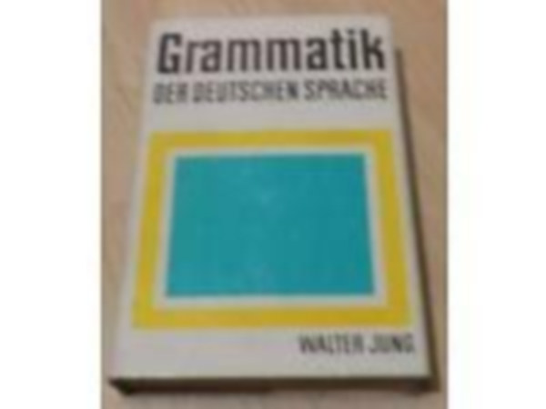Walter Jung - Grammatik der Deutschen Sprache