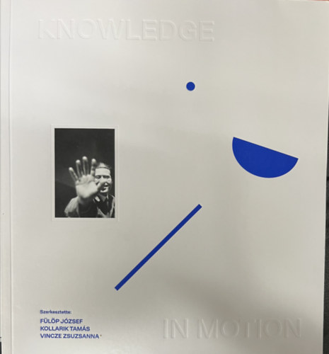 Tam�s Iv�dy, Kollarik Tam�s, Szab� Vikt�ria, Tak� S�ndor, Vincze Zsuzsanna Cs�nyi D�ra - Knowledge in motion