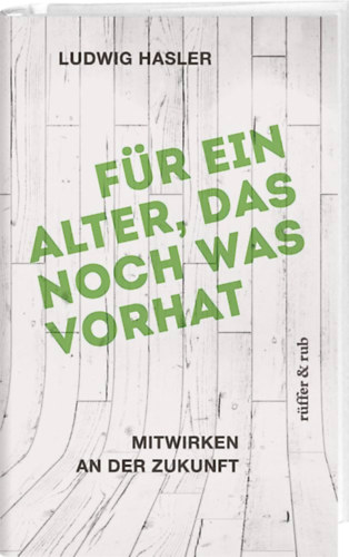 F�r ein Alter, das noch was vorhat - Mitwirken an der Zukunft