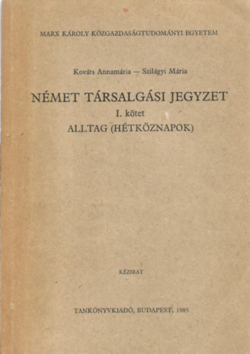 Kovts Annamria; Szilgyi Mria - Nmet trsalgsi jegyzet I. Alltag (Htkznapok)