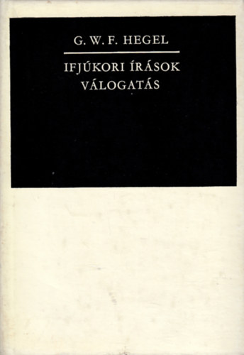 G.W.F. Hegel - Ifjúkori írások, válogatás