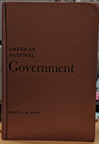 Cortez A.  Ewing (Arthur) M. (Milton) - American National Government (amerikai nemzeti kormny)