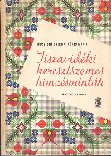 Kocsisn Szirmai Fris Mria - Tiszavidki keresztszemes hmzsmintk