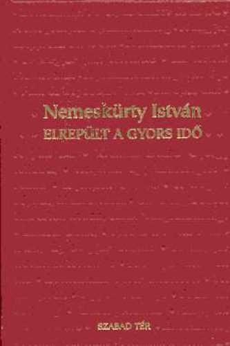 Nemeskürty István - Elrepült a gyors idő