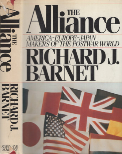 Richard J. Barnet - The Alliance - America-Europe-Japan - Makers of the Postwar World
