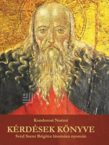 Svéd Szent Brigitta - Kérdések könyve - Svéd Szent Brigitta látomása nyomán