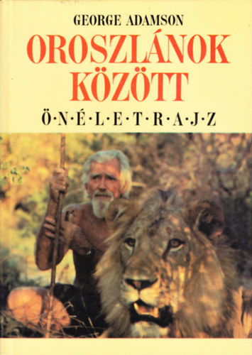 George Adamson - Oroszlnok kztt (nletrajz)