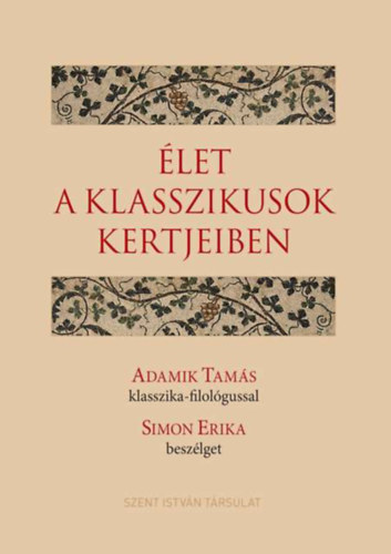 Adamik Tam�s Simon Erika - �let a klasszikusok kertjeiben