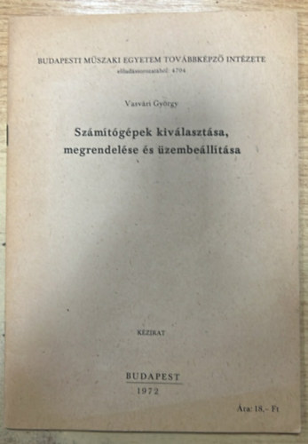 Vasvári György - Számítógépek kiválasztása, megrendelése és üzembeállítása