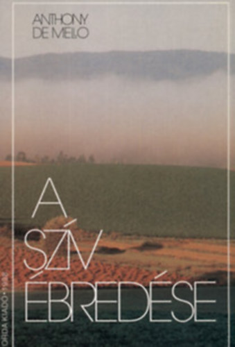 Anthony de Mello - A szív ébredése
