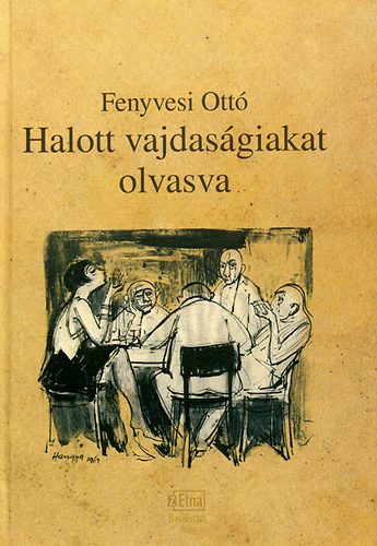 Fenyvesi Ott - Halott vajdasgiakat olvasva - Versek, tkltsek, msolatok