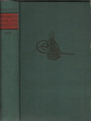 Gerhart Ellert - Mahmud II. Sohn der Franzosin