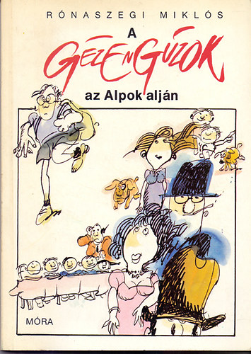 Rónaszegi Miklós - A gézengúzok az Alpok alján