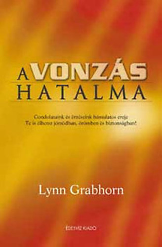 Lynn Grabhorn - A vonz�s hatalma