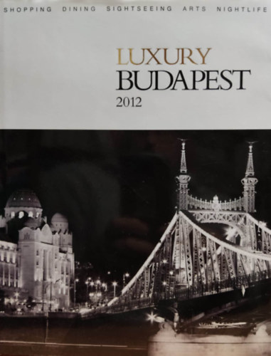 Luxury Budapest 2012 - Shopping, Dining, Sightseeing, Arts, Nightlife