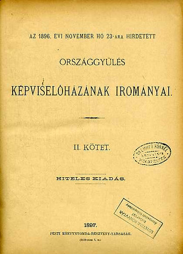 Az 1896.vi nov. h 23-ra hrdetett Orszggyls nyomtatvnyai - Kpviselhz-Iromnyok II.