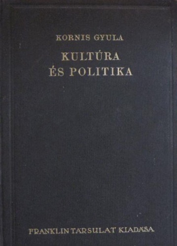 Kornis Gyula - Kultra s politika-Tanulmnyok