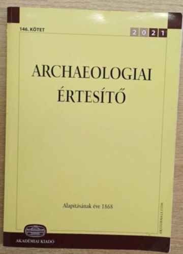 Váczi Gábor  (szerk.) - Archaeologiai értesítő 2021. 146. kötet