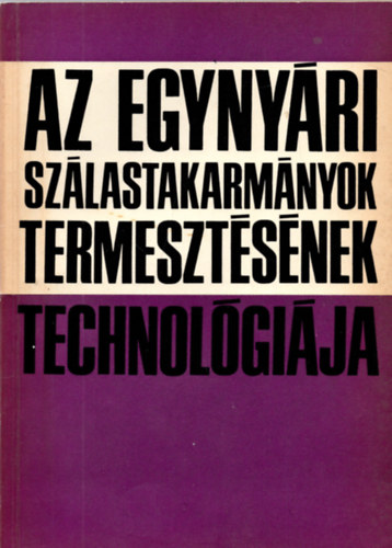 Dr. Janata - Dr. Kanizsay - Dr. Udvari - Az egyny�ri sz�lastakarm�nyok termeszt�s�nek technol�gi�ja