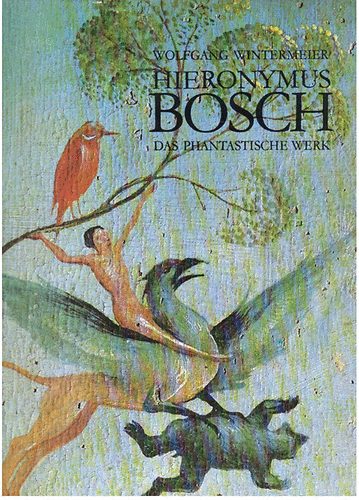 Wolfgang Wintermeier - Hieronymus Bosch Das phantastische werk